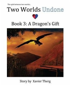 Two Worlds Undone, Book 3: A Dragon's Gift - Therg, Xavier
