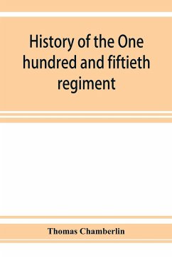 History of the One hundred and fiftieth regiment, Pennsylvania volunteers, Second regiment, Bucktail brigade, - Chamberlin, Thomas