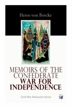 Memoirs of the Confederate War for Independence: Civil War Memories Series - Borcke, Heros Von