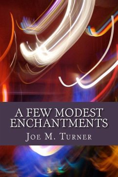 A Few Modest Enchantments - Turner, Joe M.
