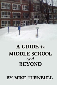 A Guide to Middle School and Beyond - Turnbull, Mike