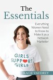 The Essentials: Everything Women Need to Know to Make It as a Network Marketer