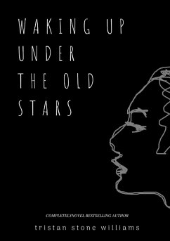 Waking Up Under the Old Stars - Williams, Tristan Stone