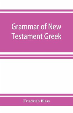 Grammar of New Testament Greek - Blass, Friedrich