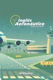 Inglés Aeronáutico: Un libro de inglés explicado en español