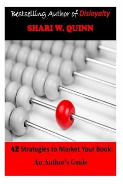 42 Strategies to Market Your Book: An Author's Guide - Quinn, Shari W.