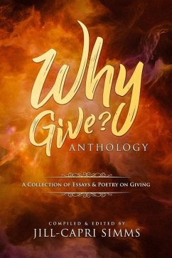 Why Give? Anthology: A Collection of Essays & Poetry on Giving - Simms, Jill-Capri