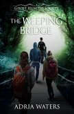 The Weeping Bridge: Ghost Hunters Society Book One