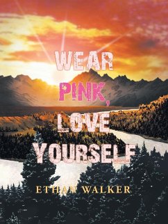 Wear Pink, Love Yourself - Walker, Ethan