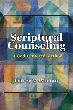 Scriptural Counseling: A God-Centered Method - McMahan, Oliver