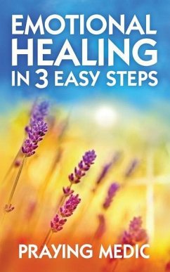 Emotional Healing in 3 Easy Steps - Medic, Praying
