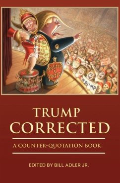 Trump Corrected: A Counter-Quotation Book - Adler Jr, Bill