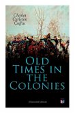 Old Times in the Colonies (Illustrated Edition)