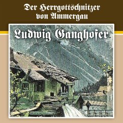 Der Herrgottschnitzer von Ammergau (MP3-Download) - Ganghofer, Ludwig; Billerbeck, Ludger