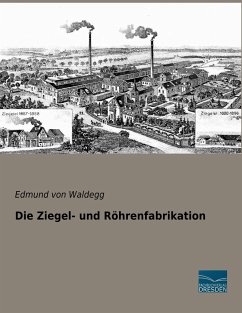 Die Ziegel- und Röhrenfabrikation - Heusinger von Waldegg, Edmund