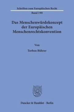 Das Menschenwürdekonzept der Europäischen Menschenrechtskonvention. - Bührer, Torben