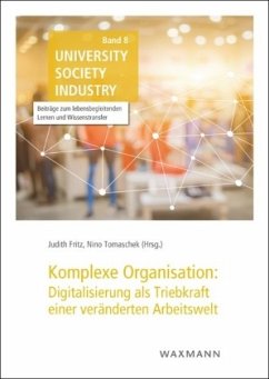 Komplexe Organisation: Digitalisierung als Triebkraft einer veränderten Arbeitswelt