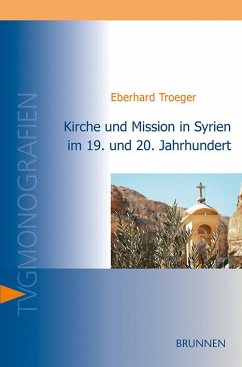 Kirche und Mission in Syrien im 19. und 20. Jahrhundert - Troeger, Eberhard