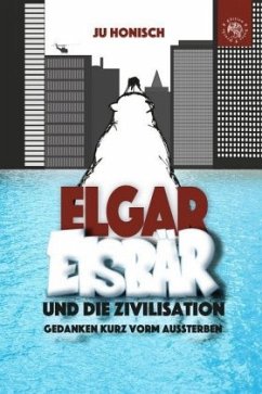 Elgar Eisbär und die Zivilisation - Honisch, Ju