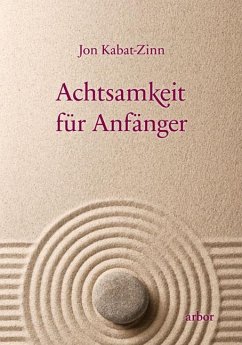 Achtsamkeit für Anfänger - Kabat-Zinn, Jon