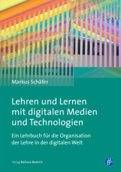 Lehren und Lernen mit digitalen Medien und Technologien - Schäfer, Markus