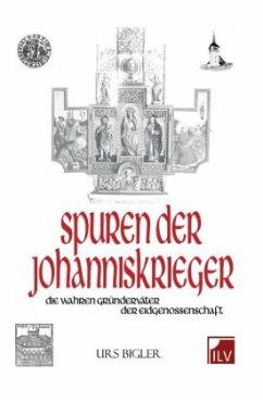 Spuren der Johanniskrieger - Bigler, Urs