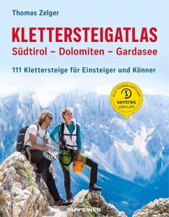 Klettersteigatlas Südtirol - Dolomiten - Gardasee - Zelger, Thomas;Ladurner, Christjan