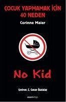 No Kid Cocuk Yapmamak Icin 40 Neden - Maier, Corinne