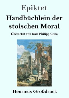 Handbüchlein der stoischen Moral (Großdruck) - Epiktet