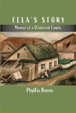 Fela's Story: Memoir of a Displaced Family - Beren, Phyllis