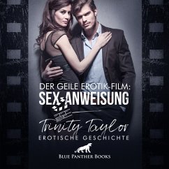 Der geile Erotik-Film: Sex-Anweisung / Erotik Audio Story / Erotisches Hörbuch (MP3-Download) - Taylor, Trinity