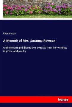 A Memoir of Mrs. Susanna Rowson - Nason, Elias