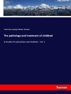 Cover The pathology and treatment of childbed: