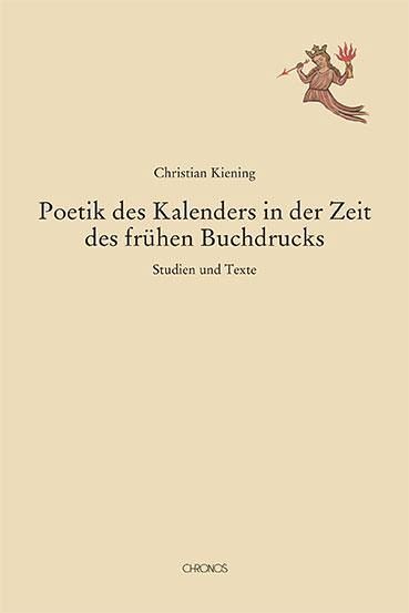 Poetik des Kalenders in der Zeit des frühen Buchdrucks Poetik des Kalenders in der Zeit des frühen Buchdrucks