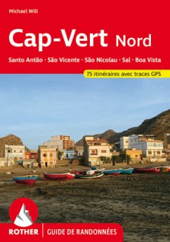 Cap-Vert Nord: Santo Antão, São Vicente, São Nicolau, Sal, Boa Vista (Rother Guide de randonnées) - Will, Michael