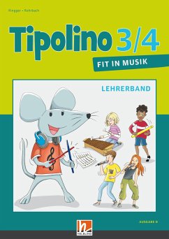 Tipolino 3/4 - Fit in Musik. Lehrerband. Ausgabe D - Ringger, Katrin-Uta;Rohrbach, Kurt
