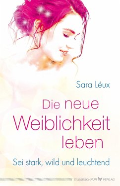 Die neue Weiblichkeit leben - Léux, Sara