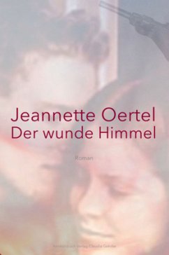 Der wunde Himmel - Oertel, Jeannette
