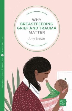 Why Breastfeeding Grief and Trauma Matter - Brown, Amy