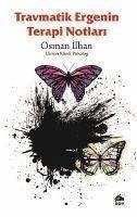 Travmatik Ergenin Terapi Notlari - Ilhan, Osman