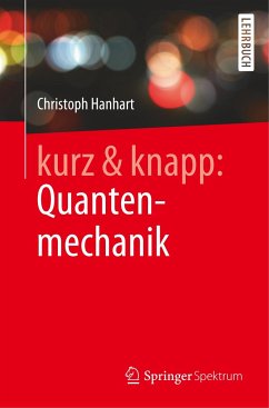 kurz & knapp: Quantenmechanik - Hanhart, Christoph