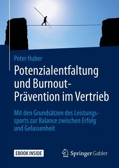Potenzialentfaltung und Burnout-Prävention im Vertrieb - Huber, Peter