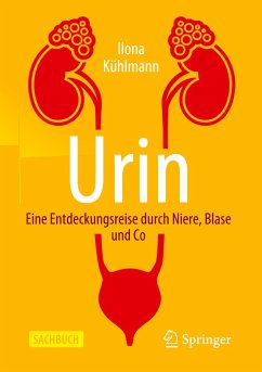 Urin - Eine Entdeckungsreise durch Niere, Blase und Co - Kühlmann, Ilona