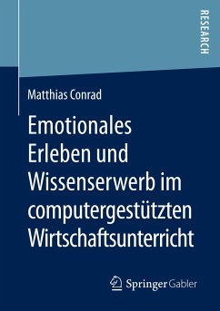 Emotionales Erleben und Wissenserwerb im computergestützten Wirtschaftsunterricht - Conrad, Matthias