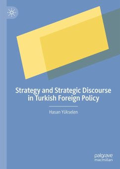 Strategy and Strategic Discourse in Turkish Foreign Policy - Yükselen, Hasan