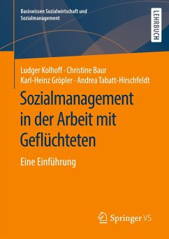 Sozialmanagement in der Arbeit mit Geflüchteten - Kolhoff, Ludger; Tabatt-Hirschfeldt, Andrea; Gröpler, Karl-Heinz; Baur, Christine