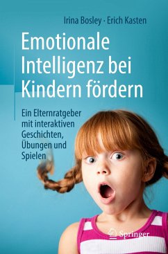 Emotionale Intelligenz bei Kindern fördern - Bosley, Irina;Kasten, Erich