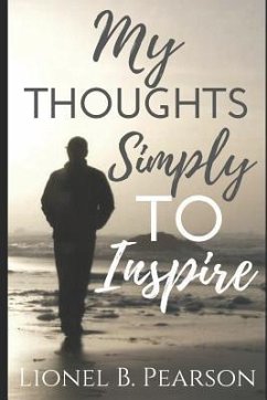 My Thoughts, Simply To Inspire - Pearson, Lionel B.