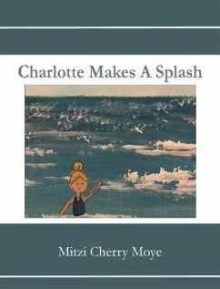 Charlotte Makes A Splash - Moye, Mitzi Cherry