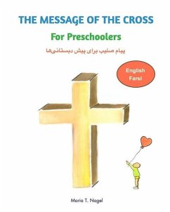 The Message of The Cross for Preschoolers - Bilingual English and Farsi - Nagel, Maria T